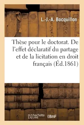 O carte despre istoria și dezvoltarea sistemului juridic francez. Facultatea de Drept - Thse Pour Le Doctorat. de la Plus-Ptition En Droit Romain: de l'Effet Dclaratif Du Partage Et de la Licitation En Droit Franais. Facult de Droit