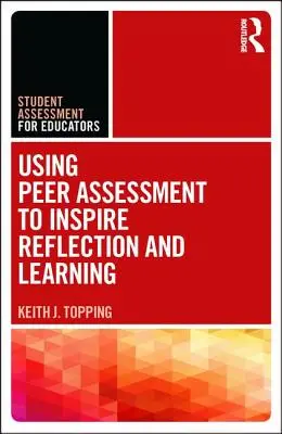 Utilizarea evaluării colegiale pentru a inspira reflecția și învățarea - Using Peer Assessment to Inspire Reflection and Learning