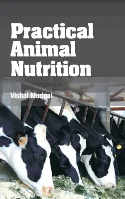 Nutriția practică a animalelor - Practical Animal Nutrition