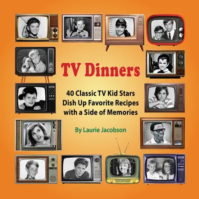 TV Dinners: 40 de vedete TV clasice pentru copii pregătesc rețetele preferate cu o parte de amintiri - TV Dinners: 40 Classic TV Kid Stars Dish Up Favorite Recipes with a Side of Memories