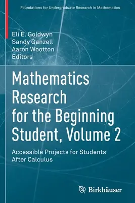 Cercetarea matematică pentru elevul începător, volumul 2: Proiecte accesibile pentru elevii după calcul - Mathematics Research for the Beginning Student, Volume 2: Accessible Projects for Students After Calculus