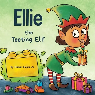 Ellie the Tooting Elf: O poveste despre un elf care face pârțuri - Ellie the Tooting Elf: A Story About an Elf Who Toots (Farts)