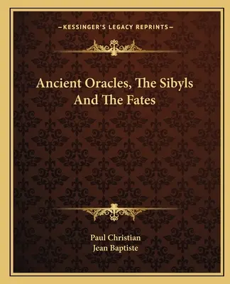 Oracolele antice, sibilele și sorții - Ancient Oracles, The Sibyls And The Fates