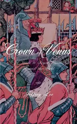 Coroana lui Venus: Un ghid al femeilor regale din întreaga lume - Crown of Venus: A Guide to Royal Women Around the World