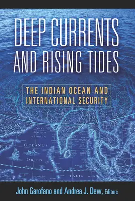 Deep Currents and Rising Tides: Oceanul Indian și securitatea internațională - Deep Currents and Rising Tides: The Indian Ocean and International Security