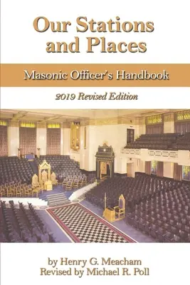 Stațiile și locurile noastre: Manualul ofițerului mason - Our Stations and Places: Masonic Officer's Handbook