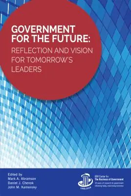 Government for the Future: Reflecție și viziune pentru liderii de mâine - Government for the Future: Reflection and Vision for Tomorrow's Leaders