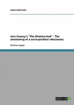 The Disinherited a lui Jack Conroy - Trezirea unui misionar socio-politic - Jack Conroy's The Disinherited - The awakening of a socio-political missionary