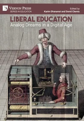 Educația liberală: Vise analogice într-o eră digitală - Liberal Education: Analog Dreams in a Digital Age