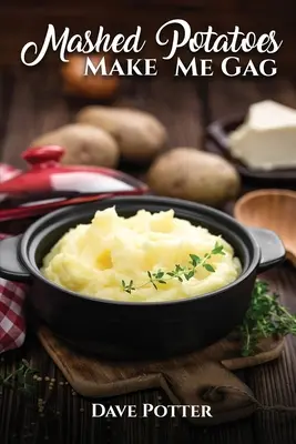Piureul de cartofi mă face să vomit - Mashed Potatoes Make Me Gag