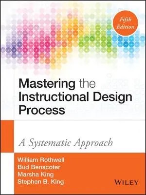 Stăpânirea procesului de proiectare instrucțională: O abordare sistematică - Mastering the Instructional Design Process: A Systematic Approach