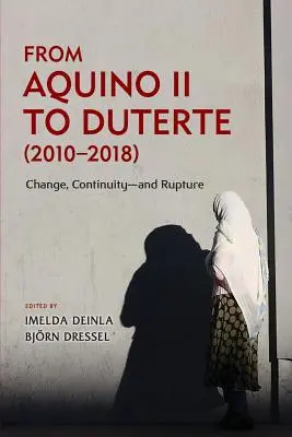 De la Aquino II la Duterte (2010-2018): Schimbare, continuitate și ruptură - From Aquino II to Duterte (2010-2018): Change, Continuity-and Rupture