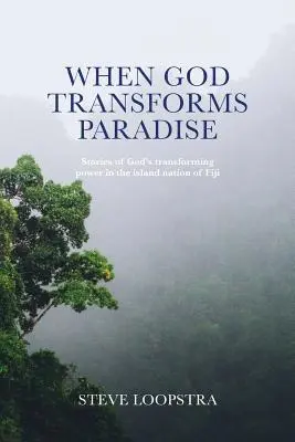 Când Dumnezeu transformă paradisul: Povestiri despre puterea de transformare a lui Dumnezeu în țara insulară Fiji - When God Transforms Paradise: Stories of God's transforming power in the island nation of Fiji