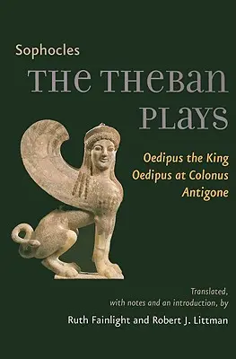 Piesele tebane: Oedip rege, Oedip la Colonos, Antigona - The Theban Plays: Oedipus the King, Oedipus at Colonus, Antigone