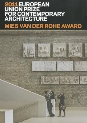 Premiul Mies Van Der Rohe 2011: Premiul Uniunii Europene pentru arhitectură contemporană - Mies Van Der Rohe Award 2011: European Union Prize for Contemporary Architecture