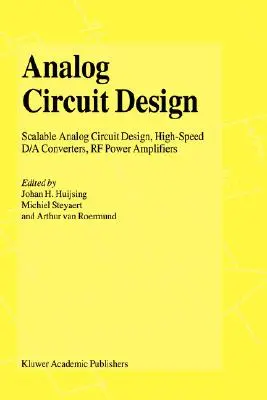 Proiectarea circuitelor analogice: Zgomot redus, putere redusă, tensiune redusă; proiectare în mod mixt cu instrumente CAD; referințe de tensiune, curent și timp - Analog Circuit Design: Low-Noise, Low-Power, Low-Voltage; Mixed-Mode Design with CAD Tools; Voltage, Current and Time References