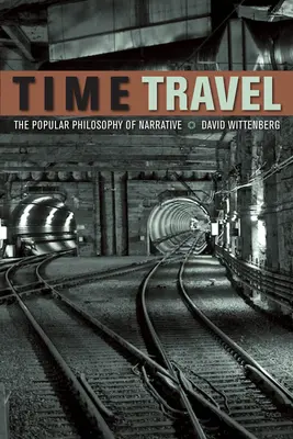 Călătoria în timp: Filosofia populară a narațiunii - Time Travel: The Popular Philosophy of Narrative