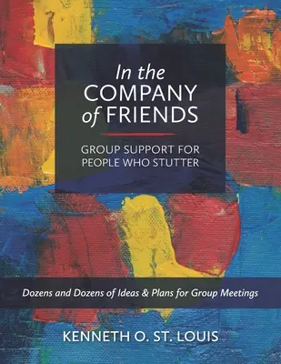 În compania prietenilor: Sprijin de grup pentru persoanele care se bâlbâie - In the Company of Friends: Group Support for People Who Stutter