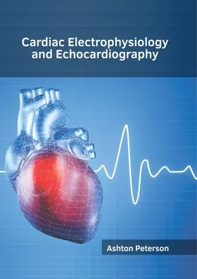 Electrofiziologie cardiacă și ecocardiografie - Cardiac Electrophysiology and Echocardiography