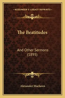 Beatitudinile: Și alte predici (1895) - The Beatitudes: And Other Sermons (1895)