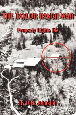 Războiul Taylor Ranch: drepturile de proprietate mor - The Taylor Ranch War: Property Rights Die