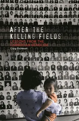 After the Killing Fields: Lecții din genocidul cambodgian - After the Killing Fields: Lessons from the Cambodian Genocide
