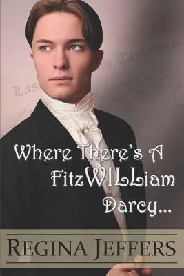 Unde există un FitzWILLiam Darcy: există o cale - Where There's a FitzWILLiam Darcy: There's a Way