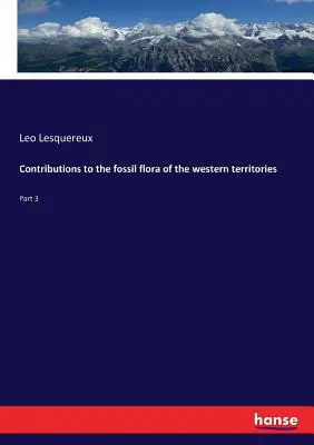 Contribuții la flora fosilă a teritoriilor vestice: Partea 3 - Contributions to the fossil flora of the western territories: Part 3