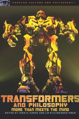 Transformatorii și filosofia: Mai mult decât pare - Transformers and Philosophy: More Than Meets the Mind