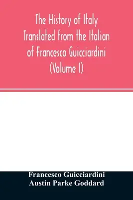 Istoria Italiei Tradusă din italiana lui Francesco Guicciardini (Volumul I) - The history of Italy Translated from the Italian of Francesco Guicciardini (Volume I)