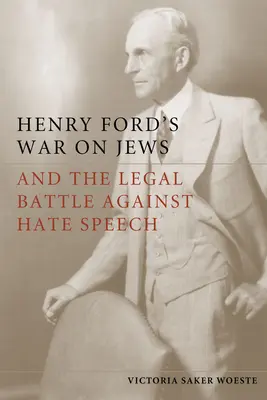 Războiul lui Henry Ford împotriva evreilor și lupta juridică împotriva discursului de ură - Henry Ford's War on Jews and the Legal Battle Against Hate Speech
