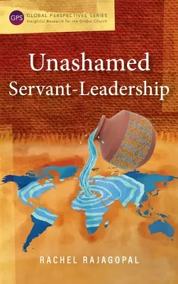 Conducerea servitoare fără rușine - Unashamed Servant-Leadership