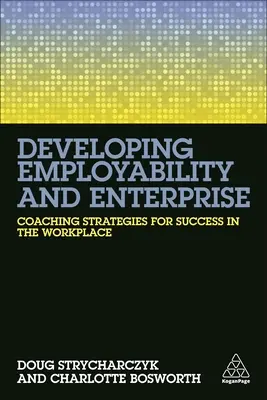 Dezvoltarea capacității de angajare și a spiritului antreprenorial: Coaching Strategies for Success in the Workplace (Strategii de coaching pentru succesul la locul de muncă) - Developing Employability and Enterprise: Coaching Strategies for Success in the Workplace