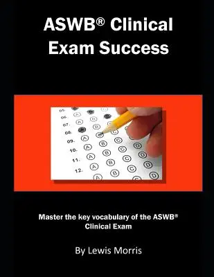 Succes la examenul clinic Aswb: Stăpânește vocabularul cheie al examenului clinic Aswb. - Aswb Clinical Exam Success: Master the Key Vocabulary of the Aswb Clinical Exam.