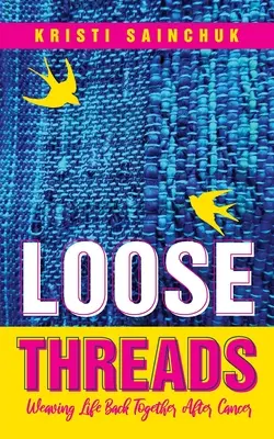 Loose Threads: Țesând viața înapoi împreună după cancer - Loose Threads: Weaving Life Back Together After Cancer