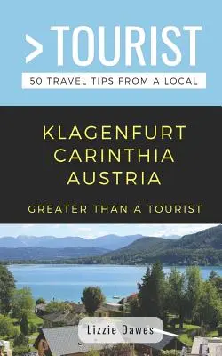 Greater Than a Tourist- Klagenfurt Carinthia Austria: 50 de sfaturi de călătorie de la un localnic - Greater Than a Tourist- Klagenfurt Carinthia Austria: 50 Travel Tips from a Local