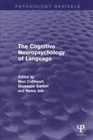 Neuropsihologia cognitivă a limbajului (Psychology Revivals) - The Cognitive Neuropsychology of Language (Psychology Revivals)