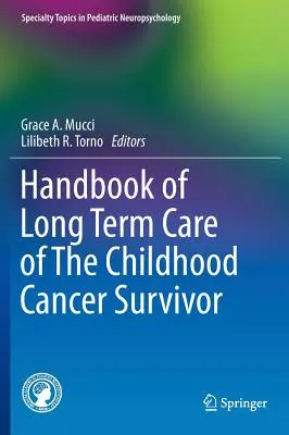 Handbook of Long Term Care of the Childhood Cancer Survivor (Manual de îngrijire pe termen lung a supraviețuitorilor cancerului la copii) - Handbook of Long Term Care of the Childhood Cancer Survivor