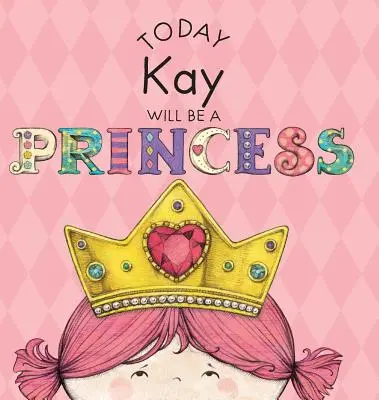 Astăzi Kay va fi o prințesă - Today Kay Will Be a Princess