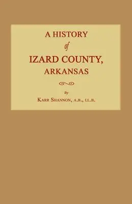 O istorie a comitatului Izard, Arkansas - A History of Izard County, Arkansas