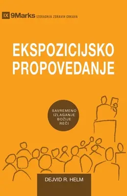 Ekspozicijsko Propovedanje (Predicare expozitivă) (sârbă): Cum rostim astăzi Cuvântul lui Dumnezeu - Ekspozicijsko Propovedanje (Expositional Preaching) (Serbian): How We Speak God's Word Today