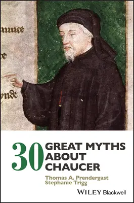 30 de mari mituri despre Chaucer - 30 Great Myths about Chaucer
