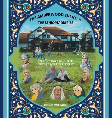 The Amberwood Estates: jurnalele seniorilor: Predicția unui viitor mai luminos pentru persoanele în vârstă - The Amberwood Estates: the Seniors' Diaries: Predicting a Brighter Future for the Elderly