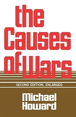 Cauzele războaielor: și alte eseuri, ediția a doua, mărită - The Causes of Wars: And Other Essays, Second Edition, Enlarged