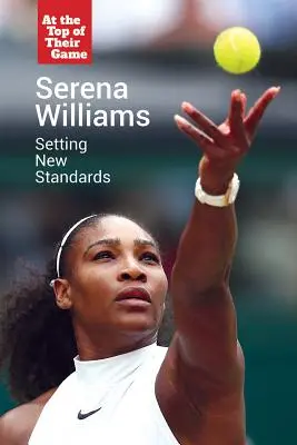 Serena Williams: stabilirea unor noi standarde - Serena Williams: Setting New Standards