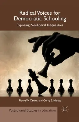 Voci radicale pentru o școlarizare democratică: Expunerea inegalităților neoliberale - Radical Voices for Democratic Schooling: Exposing Neoliberal Inequalities
