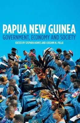 Papua Noua Guinee: Guvern, economie și societate - Papua New Guinea: Government, Economy and Society