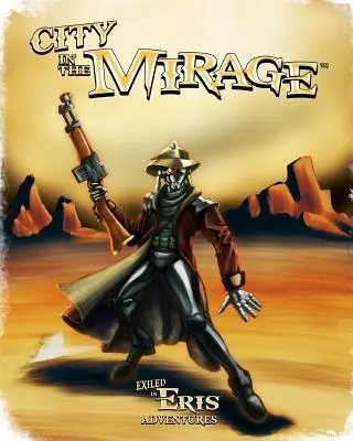 Oraș în miraj: O aventură exilată în Eris - City in the Mirage: An Exiled in Eris Adventure