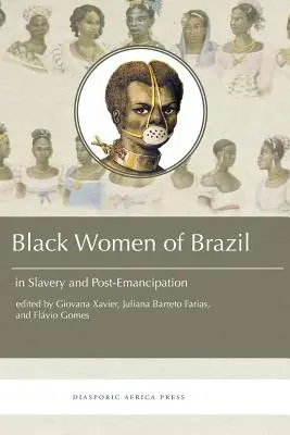 Femeile de culoare din Brazilia în sclavie și după emancipare - Black Women in Brazil in Slavery and Post-Emancipation