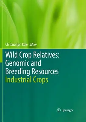 Rudele culturilor sălbatice: Resurse genomice și de ameliorare: Culturi industriale - Wild Crop Relatives: Genomic and Breeding Resources: Industrial Crops
